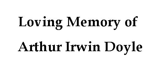 Loving Memory of Arthur Irwin Doyle